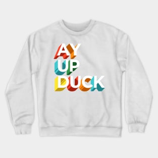 Ay Up Duck Crewneck Sweatshirt